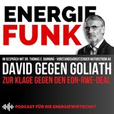 E&M ENERGIEFUNK - David gegen Goliath – Interview zur Klage gegen den Eon-RWE-Deal | Podcast für die Energiewirtschaft
