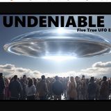 Undeniable: Five True UFO Encounters