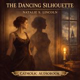 The Dancing Silhouette by Natalie Sumner Lincoln | Catholic Mystery Romance Audiobook