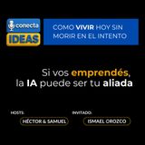 Si vos emprendés la IA puede ser tu aliada / ISMAEL OROZCO