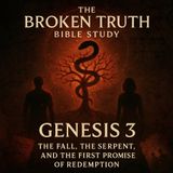 Genesis 3 — The Fall, The Serpent, and the First Promise of Redemption