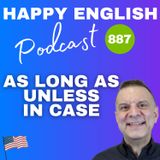 887 – How To Use Unless, As Long As, And In Case In English
