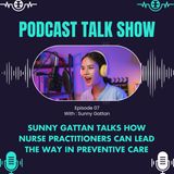 Sunny Gattan Talks How Nurse Practitioners Can Lead the Way in Preventive Care