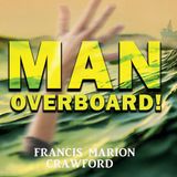 Man Overboard! by F. Marion Crawford | Full Audiobook | Audiobook Time