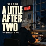 A Little After Two | Episode 5