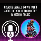 Greysen Everald Brown Talks About The Role Of Technology In Modern Racing