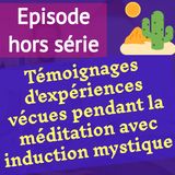 (hors série) 24 témoignages d'expériences remarquables vécues pendant la médiation avec induction mystique (MIM)