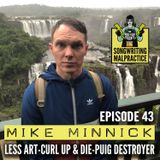 EP #43 Mike Minnick (Less Art & Curl Up & Die)