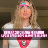Bufera Su Chiara Ferragni: Il Post Divide Il Web Dopo La Morte Del Papa!