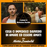 #6 Cosa ci impedisce davvero di amare ed essere amati