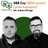 088 Czy CBGA zmieni rynek konopny lek. Łukasz Kiraga