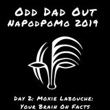 Moxie Labouche: Your Brain On Facts- NAPODPOMO Day 2