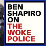 A BEN SHAPIRO ARTICLE ON THE WOKE POLICE