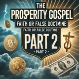 The Prosperity Gospel: Faith or False Doctrine? | (Part 2)