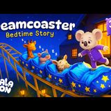 Bedtime Story for Kids ⏳ 30 Min   The Sleepy Dreamcoaster  with Koko The Koala