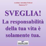 Sveglia! La responsabilità della tua vita è solo tua!  Academy Autostima Podcast - Puntata n°17