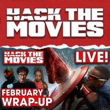 February 2025  Wrap-Up - Hack The Movies LIVE (#363)