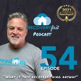 Episode 54 | The #RecoveryFirst Podcast with Mike Todd | “What is this recovery thing anyway”