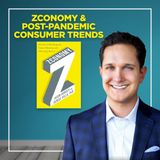 138. Zconomy & Post-Pandemic Consumer Trends