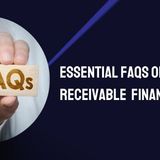 FAQs About Accounts Receivable Financing What You Need to Know