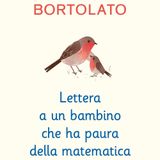 Camillo Bortolato "Lettera a un bambino che ha paura della matematica"
