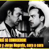 ⭐PRIMER ENCUENTRO entre PEDRO INFANTE y JORGE NEGRETE⭐