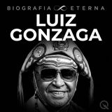 Luiz Gonzaga Biografia Eterna — O Auge e o Legado