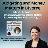 Budgeting and Money Matters in Divorce - Micah Roberts