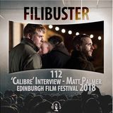 112 - 'Calibre' Interview - Matt Palmer (EIFF 2018)