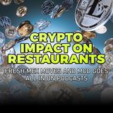 199. Crypto Impact on Restaurants - Fresh Mex Moves and McD Goes All-in on Podcasts