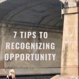 Episode #41: 7 Tips Recognizing Opportunity