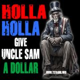 Holla Holla GIve Uncle Sam a Dollar (7/28/25)