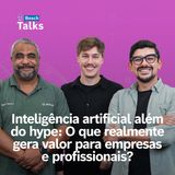 Inteligência Artificial Além do Hype: O que Realmente Gera Valor para Empresas e Profissionais? T5 #2