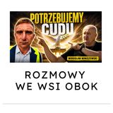 Mirosław Miniszewski: Potrzebujemy cudu, żeby zobaczyć siebie nawzajem. Rozmowa we wsi obok