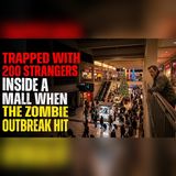 At 11:58 PM, 200 Strangers Were Locked in a Mall With Zombies