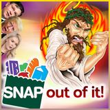 SNAP out of it! - Republican Jesus Wants You Hungry