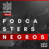 NEGRO DA SEMANA Especial - Podcasters Negros