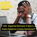 #8 - Especial Estresse: O Que é, Como Impacta e Como Gerenciar?