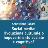 Sebastiano Tanasi "Social Media: rivoluzione culturale o impoverimento sociale e cognitivo?"