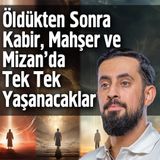 Öldükten Sonra Kabir, Mahşer ve Mizan'da Tek Tek Yaşanacaklar - Ahiret Basamakları | Mehmet Yıldız