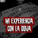 Mi experiencia con la Ouija | Historias reales de terror