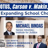 The Institute for Justice’s Michael Bindas on the SCOTUS, Carson v. Makin, & Expanding School Choice