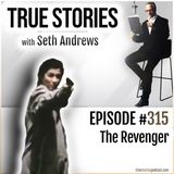 True Stories #315 - The Revenger