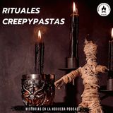 Ep.1 Rituales Creepypastas