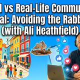 Digital vs Real-Life Community in Portugal: Avoiding the Rabbit Hole (with Ali Heathfield)