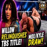 Willow Nattingale Relinquishes TBS Title & Out off the Owen Tournament! Mox/Kyle Draw!