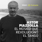Astor Piazzolla, el músico que revolucionó el tango