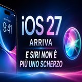 iOS 27 arriva e Siri non è più uno scherzo