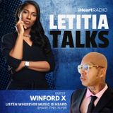 LETITIA TALKS, Hosted by Letitia Scott Jackson (Guest: Winford X)