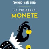 Sergio Valzania "Le vie delle monete"